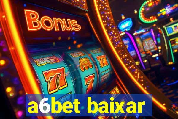 a6bet baixar